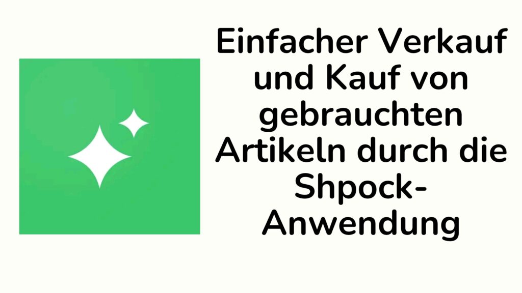 Einfacher Verkauf und Kauf von gebrauchten Artikeln durch die Shpock-Anwendung